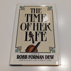 The Time of Her Life (1982, Hardcover) – Robb Forman Dew [Literary Fiction]